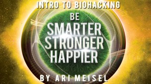 Intro to Biohacking – Be Smarter, Stronger, and Happier