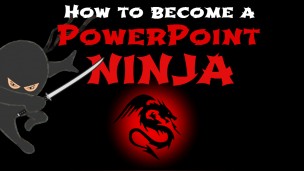 POWERPOINT – How to become a POWERPOINT NINJA!